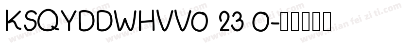 KSQYDDWHVV0 23 0字体转换